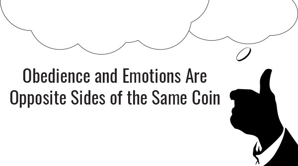 obedience and emotion are opposite sides of same coin